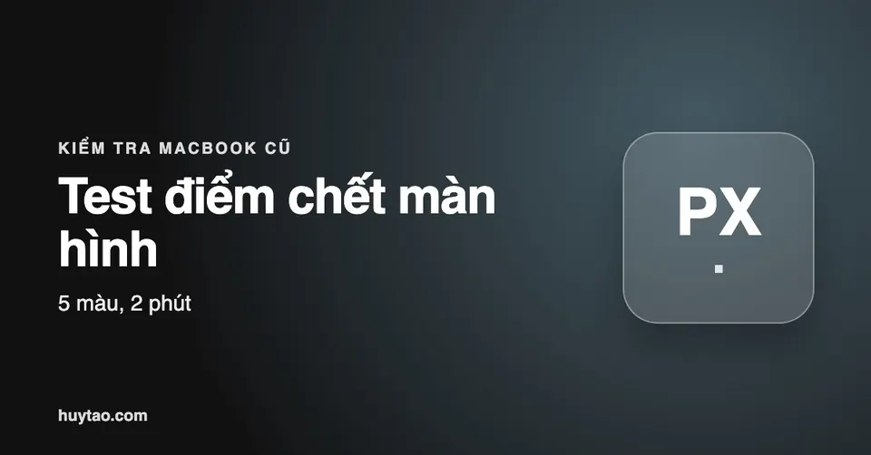 Kiểm tra điểm chết màn hình MacBook trong 2 phút